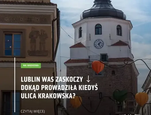 Ulica Krakowska w Lublinie – zapomniana nazwa, która zaskakuje